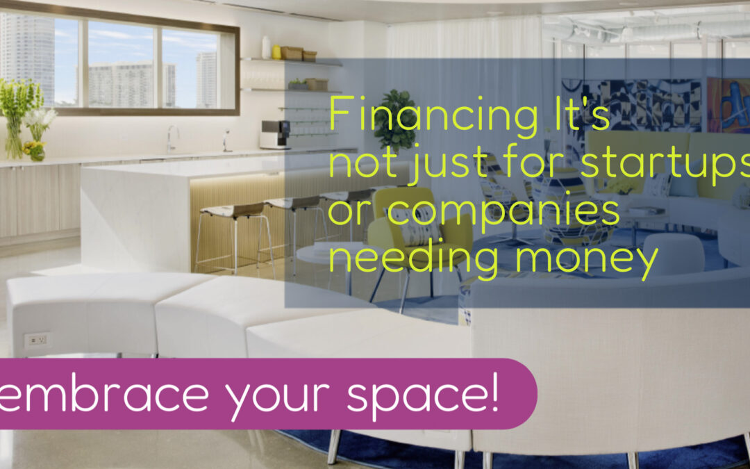 Financing - It's not just for startups, or companies needing money