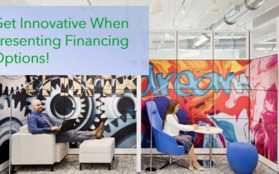 Get Innovative When Presenting Financing Options!